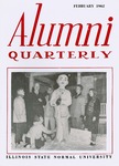 Alumni Quarterly, Volume 51 Number 1, February 1962 by Illinois State University