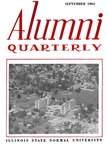 Alumni Quarterly, Volume 51 Number 3, September 1962 by Illinois State University
