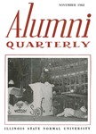 Alumni Quarterly, Volume 51 Number 4, November 1962 by Illinois State University