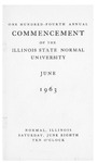 Illinois State Normal University, One Hundred-Fourth Annual Commencement, June 8, 1963 by Illinois State University