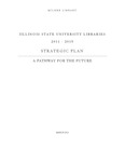 Illinois State University Libraries 2011-2015 Strategic Plan: A Pathway for the Future by Milner Library