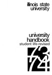 Illinois State University Handbook, Student Life - Revised, 1973-1974 by Illinois State University