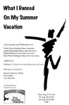 What I Danced on My Summer Vacation, August 27-29, 1998 by School of Theatre and Dance