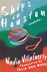 Ships in Houston by Nadia Villafuerte and Julie Ann Ward