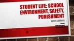 "Student Life: School Environment, Safety, Punishment" by Karen Lagunas