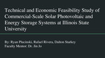 Technical And Economic Feasibility Study Of Utility-Scale Solar Photovoltaic And Energy Storage Systems At Illinois State University by Ryan Plucinski, Rafael Rivera, and Dalton Starkey