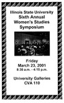 Sixth Annual Women's Studies Symposium Program, 2001 by Illinois State University, Women's Studies Program