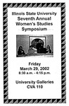 Seventh Annual Women's Studies Symposium Program, 2002 by Illinois State University, Women's Studies Program